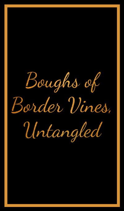 Boughs of Border Vines, Untangled