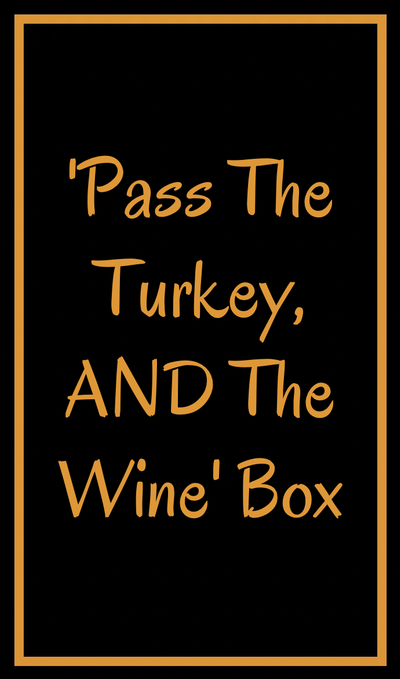'Pass The Turkey, AND The Wine!' Box