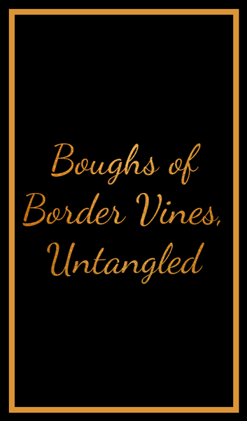 Boughs of Border Vines, Untangled